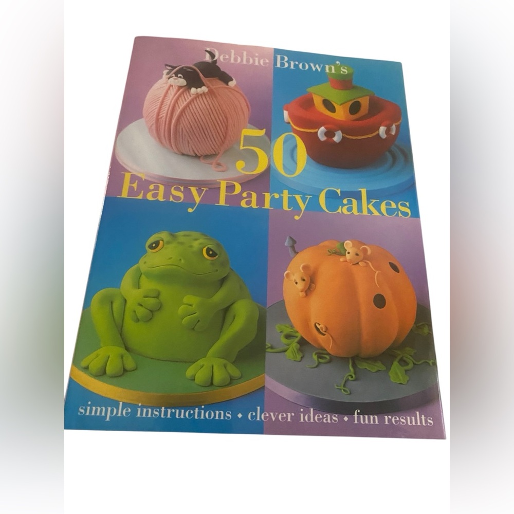 50 Easy Party Cakes Book Debbie Brown’s cakes made easy and super cute